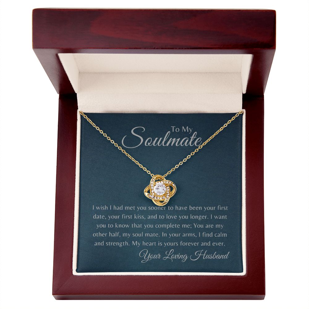 To My Soulmate "Wishing I had Met You Sooner' Love Knot Necklace