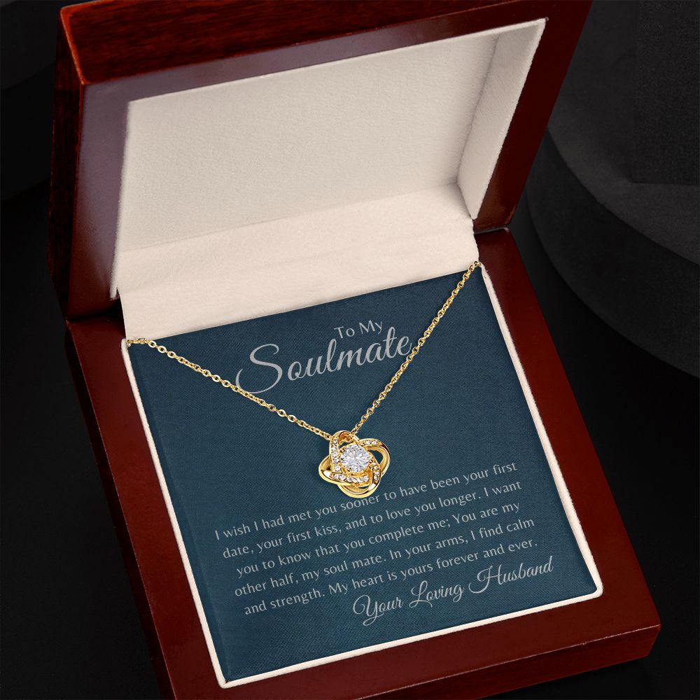 To My Soulmate "Wishing I had Met You Sooner' Love Knot Necklace