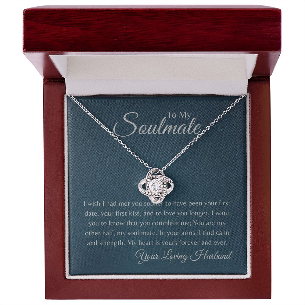 To My Soulmate "Wishing I had Met You Sooner' Love Knot Necklace